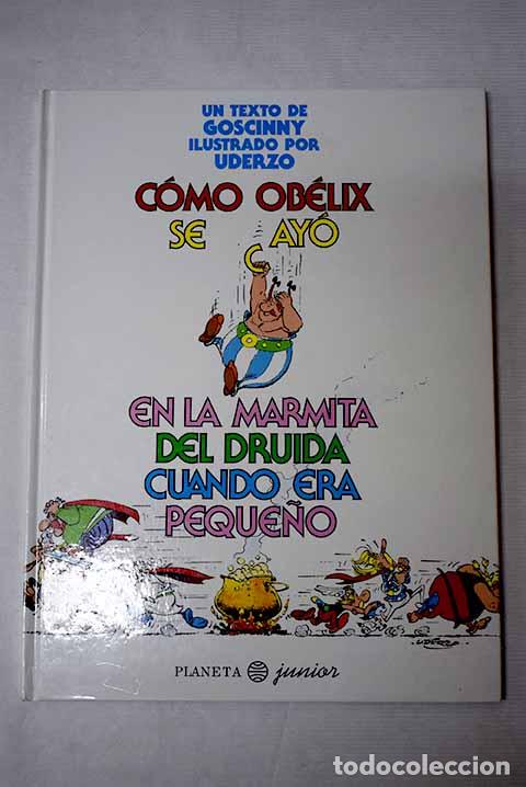 Livres: C&oacute;mo Ob&eacute;lix se cay&oacute; en la marmita del druida cuando era peque&ntilde;o.- Goscinny, Ren&eacute;