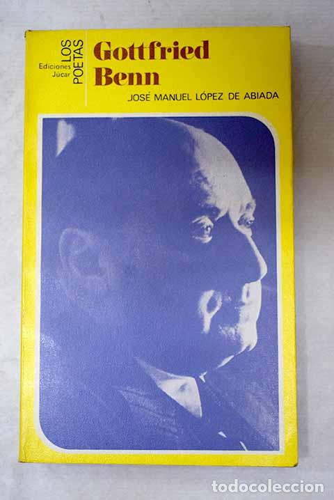 books: Gottfried Benn: L&oacute;pez de Abiada, Jos&eacute; Manuel.- L&oacute;pez de Abiada, Jos&eacute; Manuel