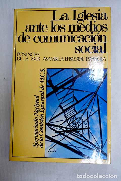 books: La Iglesia ante los medios de comunicaci&oacute;n social: ponencias de la XXIX Asamblea Episcopal Espa&ntilde;ola