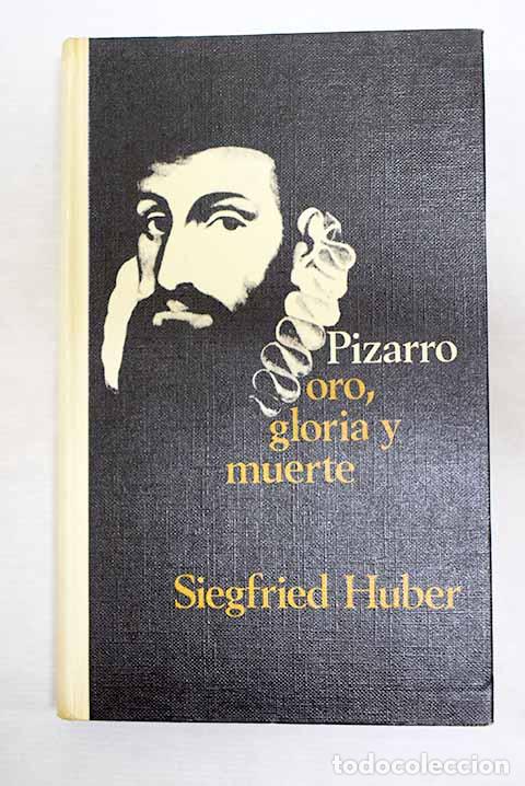 books: Pizarro, oro, gloria y muerte.- Huber, Siegfried
