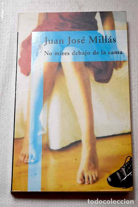 Libros: No mires debajo de la cama.- Mill&aacute;s, Juan Jos&eacute;