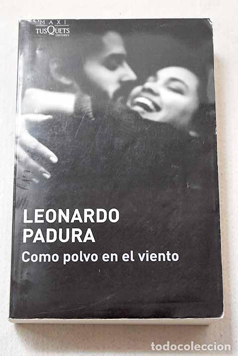 Libros: Como polvo en el viento.- Padura, Leonardo