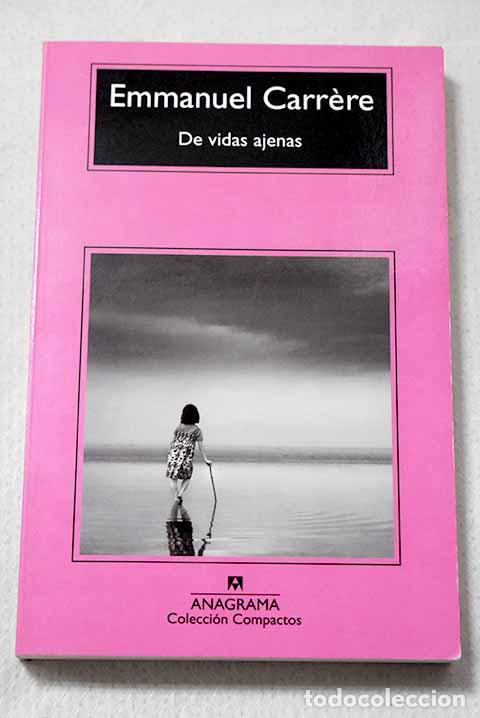 Libros: De vidas ajenas: Carrere, Emmanuel.- Carrere, Emmanuel