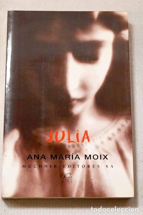 Libros: Julia: Moix, Ana Mar&iacute;a.- Moix, Ana Mar&iacute;a