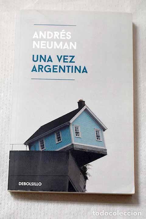 Libros: Una vez Argentina: Neuman, Andr&eacute;s.- Neuman, Andr&eacute;s