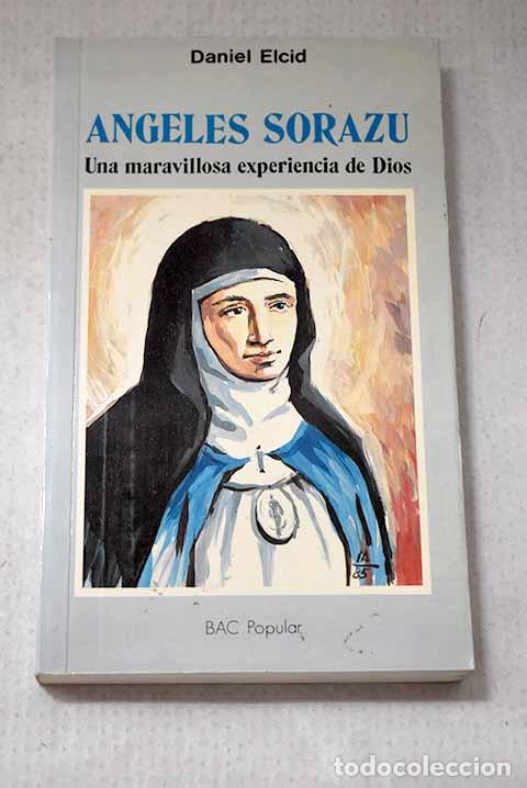 B&uuml;cher: &Aacute;ngeles Sorazu: una maravillosa experiencia de Dios.- Elcid, Daniel