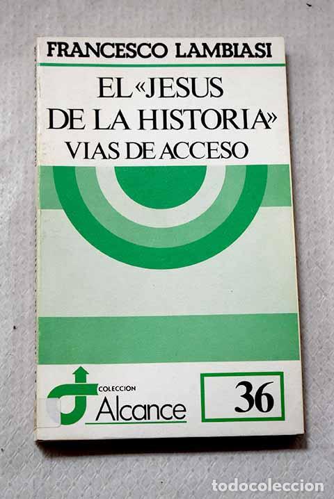 B&uuml;cher: El Jes&uacute;s de la historia : v&iacute;as de acceso.- Lambiasi, Francesco