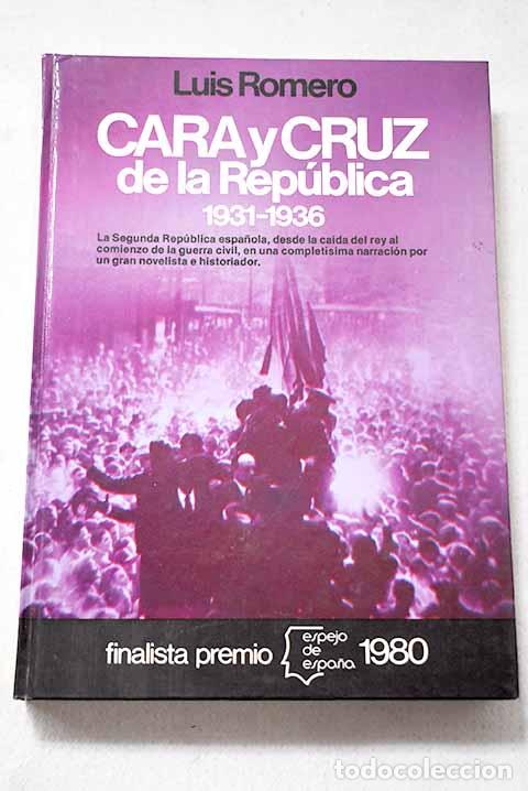 B&uuml;cher: Cara y cruz de la Rep&uacute;blica: 1931-1936.- Romero, Luis