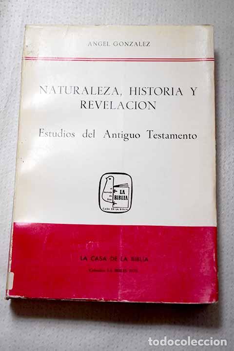 B&uuml;cher: Naturaleza, historia y revelaci&oacute;n: Estudios del Antiguo Testamento.- Gonz&aacute;lez N&uacute;&ntilde;ez, &Aacute;ngel