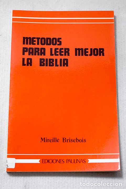 Livres: M&eacute;todos para leer mejor la Biblia: ex&eacute;gesis hist&oacute;rico-cr&iacute;tica.- Brisebois, Mireille