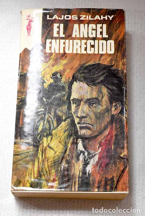 Libri di seconda mano: El &aacute;ngel enfurecido: Zilahy, Lajos.- Zilahy, Lajos