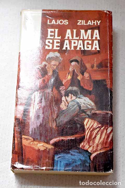 Libros: El alma se apaga: Zilahy, Lajos.- Zilahy, Lajos