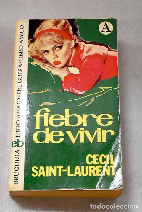 Libros: Fiebre de vivir: Saint-Laurent, C&eacute;cil.- Saint-Laurent, C&eacute;cil