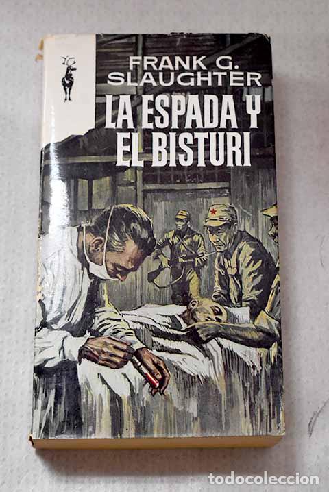 Libros: La espada y el bistur&iacute;.- Slaughter, Frank G.