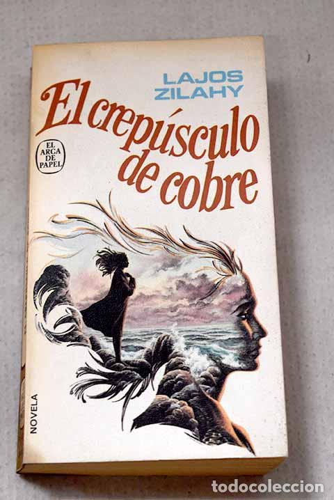 Libros: El crep&uacute;sculo de cobre.- Zilahy, Lajos