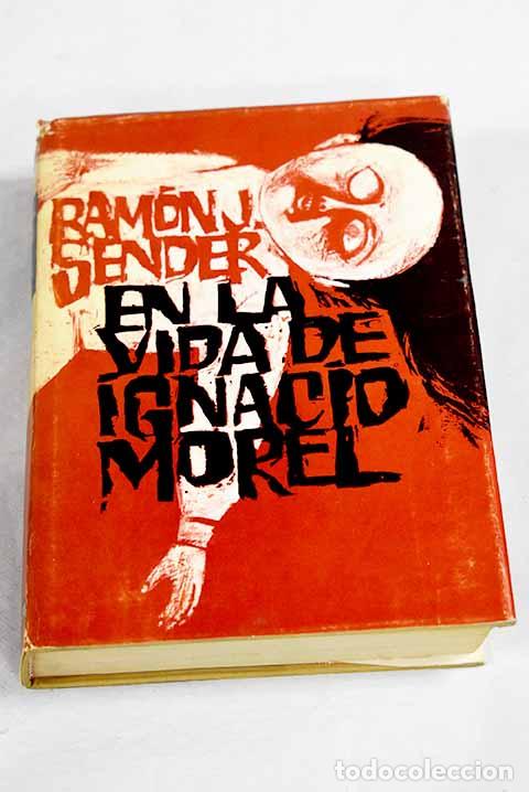 Libros: En la vida de Ignacio Morel.- Sender, Ram&oacute;n J.