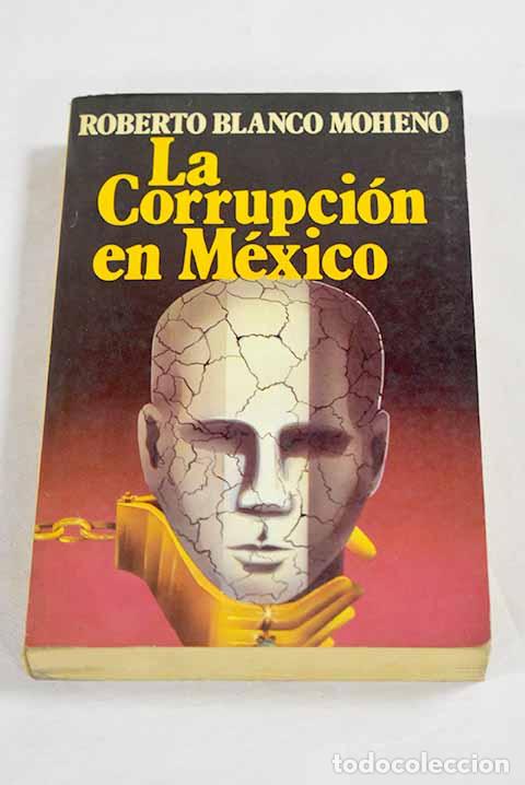 Libros: La corrupcion en M&eacute;xico.- Blanco Moheno, Roberto