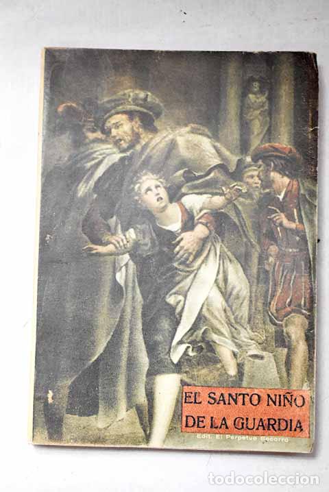 Libros: El Santo Ni&ntilde;o de la Guardia: narraci&oacute;n hist&oacute;rica de la vida, pasi&oacute;n y muerte del santo ni&ntilde;o Juan