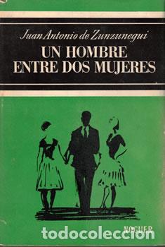 Libri di seconda mano: Un hombre entre dos mujeres. Novela de car&aacute;cter - Juan Antonio de Zunzunegui