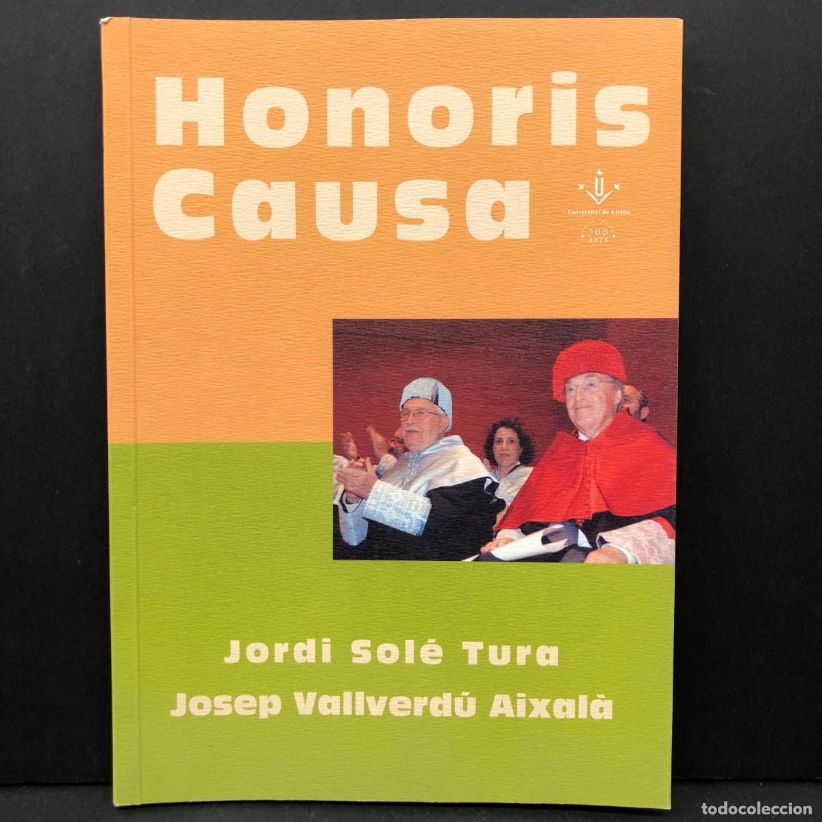 Libros: HONORIS CAUSA - JORDI SOL&Eacute; TURA I JOSEP VALLVERD&Uacute; AIXAL&Agrave; - UNIVERSITAT DE LLEIDA - 2005 / 3353