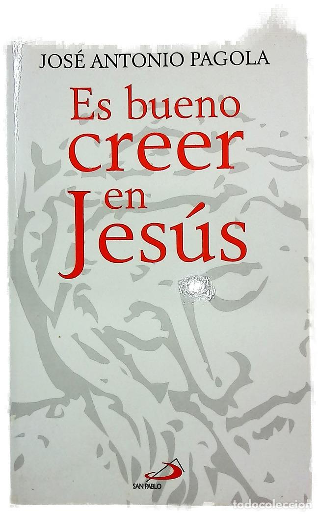 Livros em segunda m&atilde;o: Es bueno creer en Jes&uacute;s - Pagola, Jos&eacute; Antonio