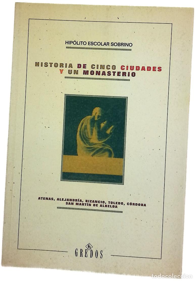 Libros: Historia de cinco ciudades y un monasterio Atenas, Alejandr&iacute;a, Bizancio, Toledo, C&oacute;rdoba, San Mar...