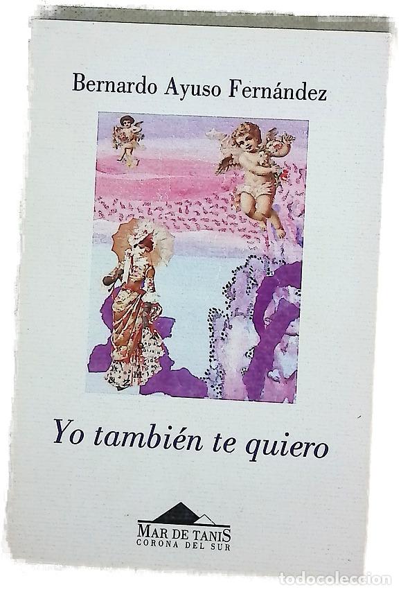 Libros: Yo tambi&eacute;n te quiero - Ayuso Fern&aacute;ndez, Bernardo