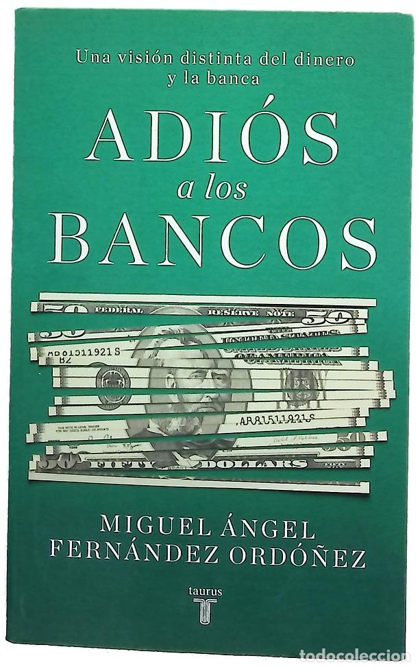 Libri di seconda mano: Adi&oacute;s a los bancos : una visi&oacute;n distinta del dinero y la banca