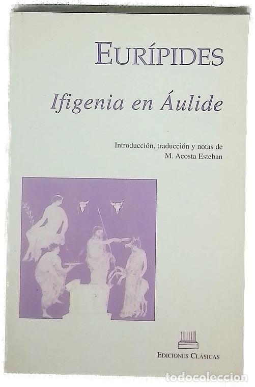 Libri di seconda mano: Ifigenia en &Aacute;ulide - Eur&iacute;pides; Acosta Esteban, M