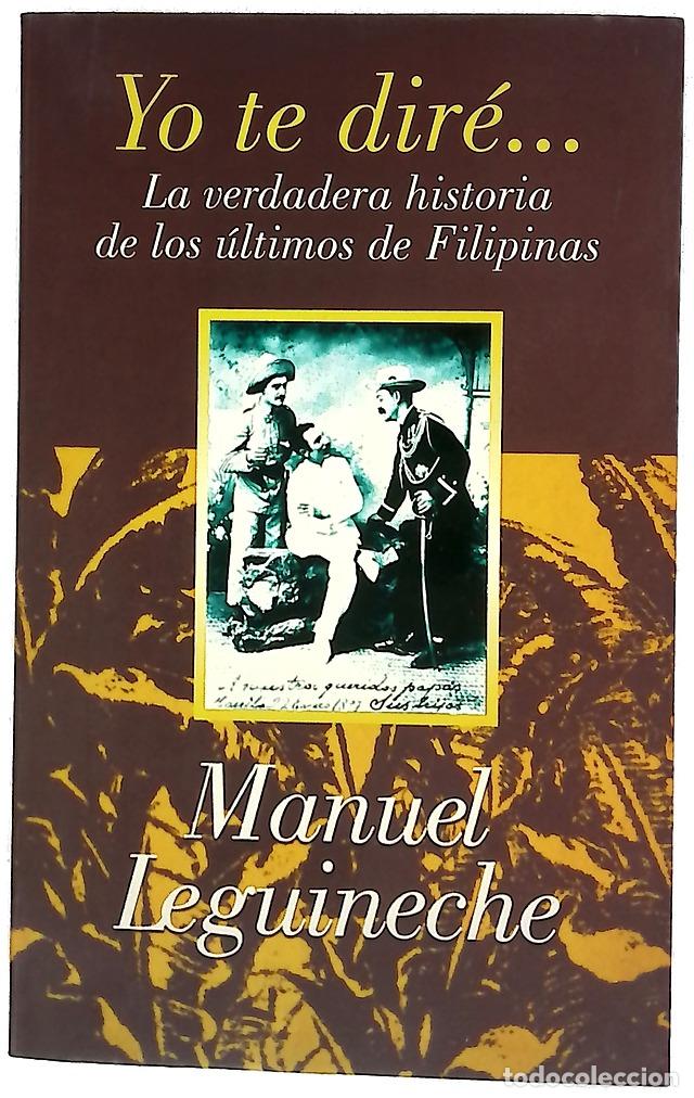 Libros: Yo te dir&eacute;-- la verdadera historia de los &uacute;ltimos de Filipinas (1898-1998)