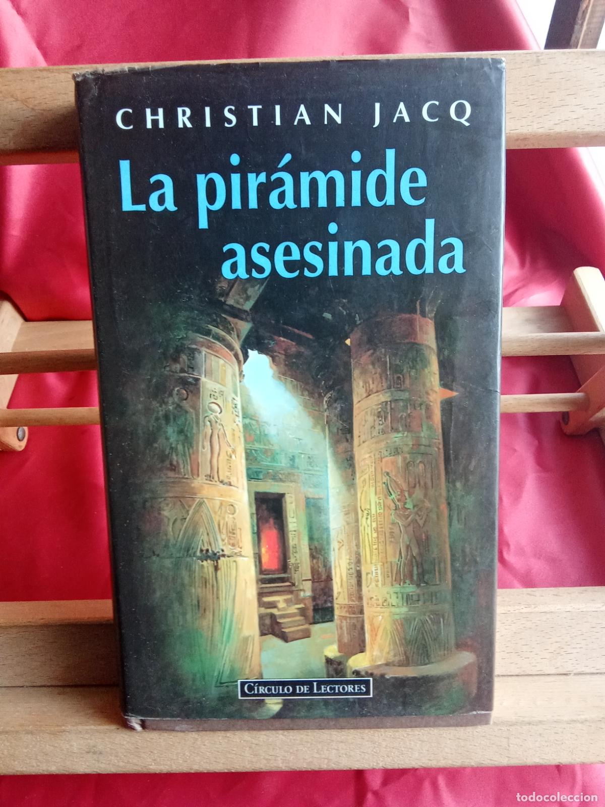 Libros: La pir&aacute;mide asesinada. Christian Jacq. Circulo de lectores L.31642-993