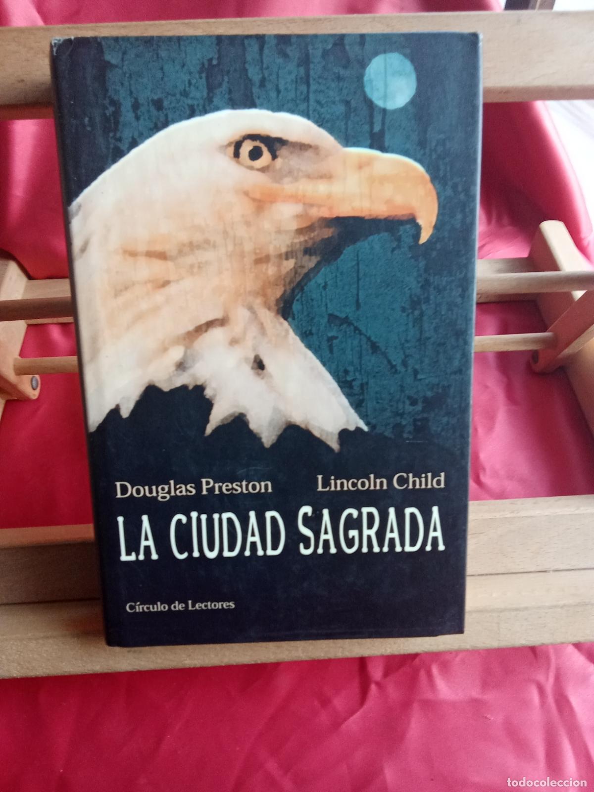 Libros: La ciudad sagrada. Douglas Preston y Lincoln Child L.31642-998