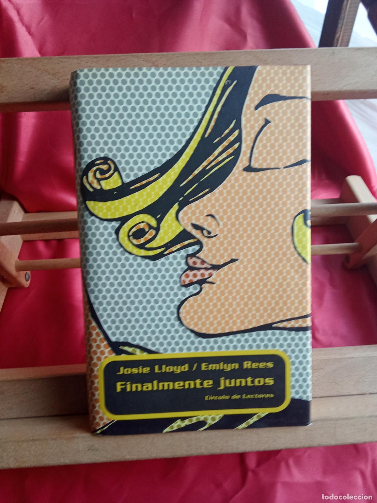 Libros: Finalmente juntos. Josie Lloyd- Emyl Rees. Circulo de lectores L.31642-999 tapa dura