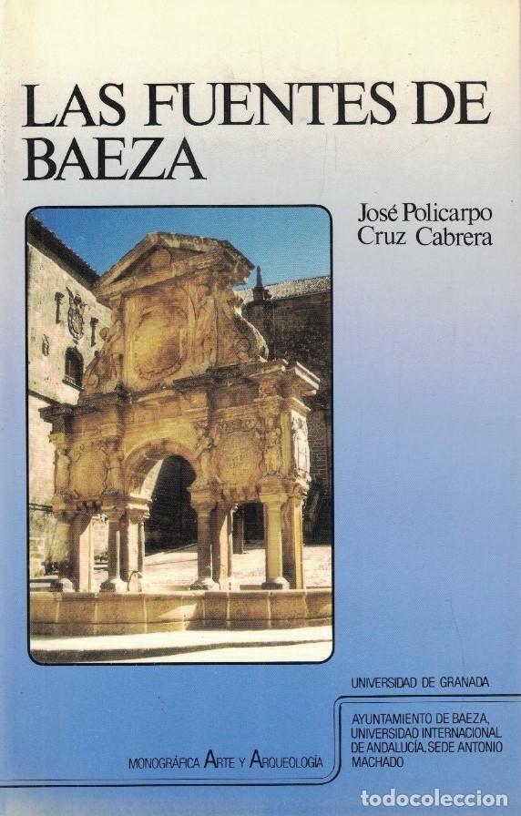 B&uuml;cher: LAS FUENTES DE BAEZA. Las fuentes y el abastecimiento urbano (siglos XVI al XVIII) Captaci&oacute;n, usos -