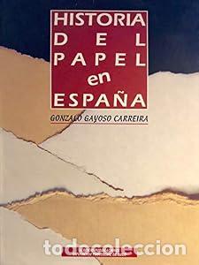 Libros: HISTORIA DEL PAPEL EN ESPA&Ntilde;A. TOMOS I, II Y III - GONZALO GAYOSO CARREIRA tdk279L
