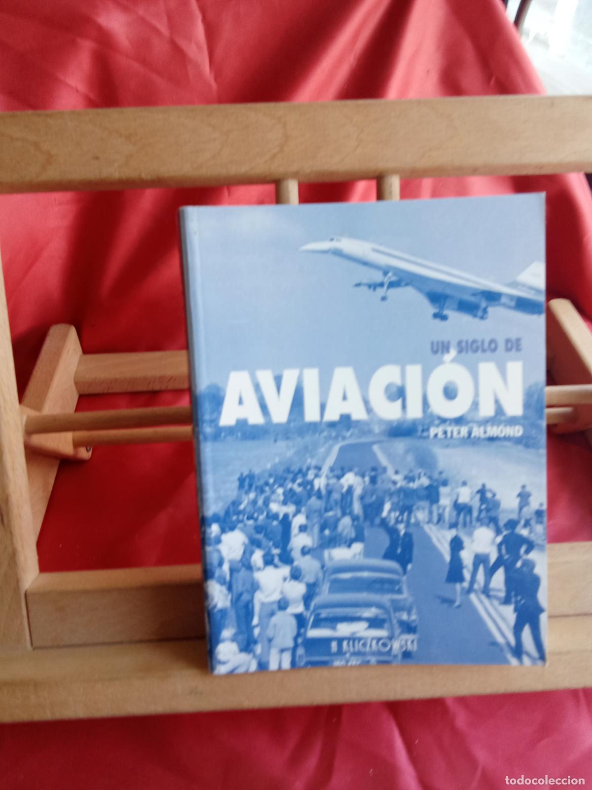 Libros: Un siglo de Aviaci&oacute;n. Peter Almond L.31642-1014
