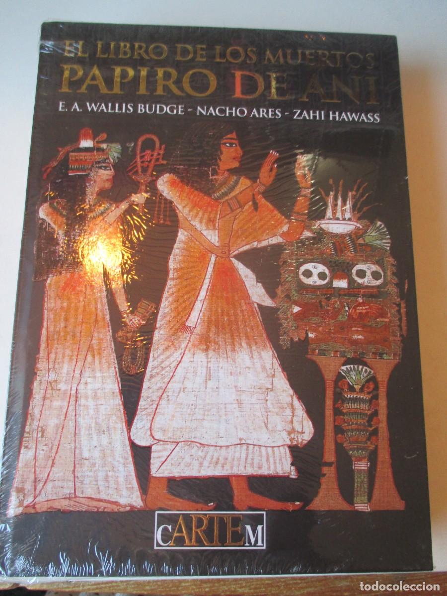 Libros: E.A. WALLIS BUDGE, NACHO ARES, ZAHI HAWASS El libro de los muertos Papiro de Ani W41667