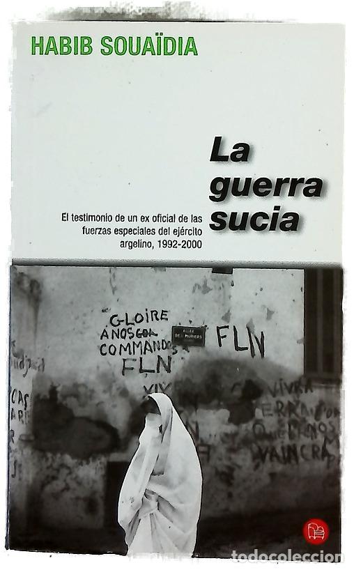 Libros: La guerra sucia el testimonio de un ex oficial de las fuerzas especiales del ej&eacute;rcito argelino, 1...