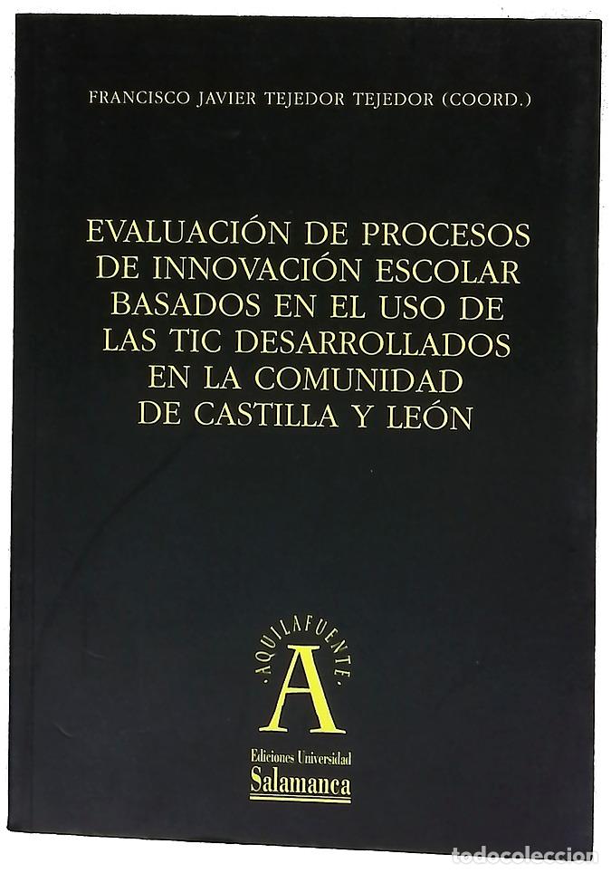 Libros: Evaluaci&oacute;n de procesos de innovaci&oacute;n escolar basados en el uso de las TIC desarrollados en la Com...