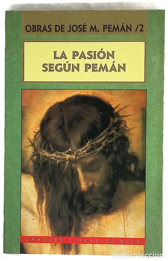 Libros: Obras de Jos&eacute; Mar&iacute;a Pem&aacute;n La pasi&oacute;n seg&uacute;n Pem&aacute;n
