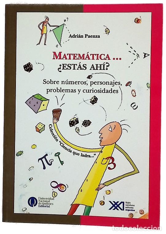 Libros: Matem&aacute;ticas est&aacute;s ahi? Sobre n&uacute;meros, personajes, problemas y curiosidades