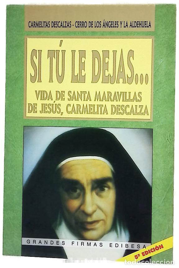 Libros: Si t&uacute; le dejas-- vida de la Madre Maravillas de Jes&uacute;s, carmelita descalza