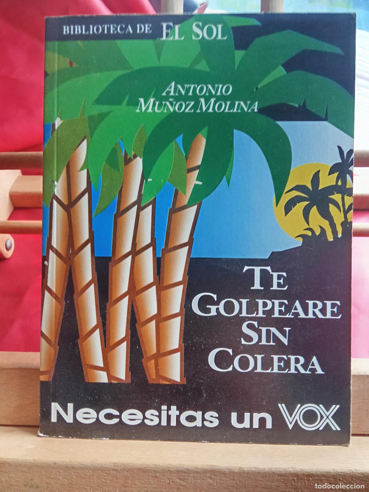 Libros: Te golpeare sin c&oacute;lera. Antonio Mu&ntilde;oz Molina L.31642-1109