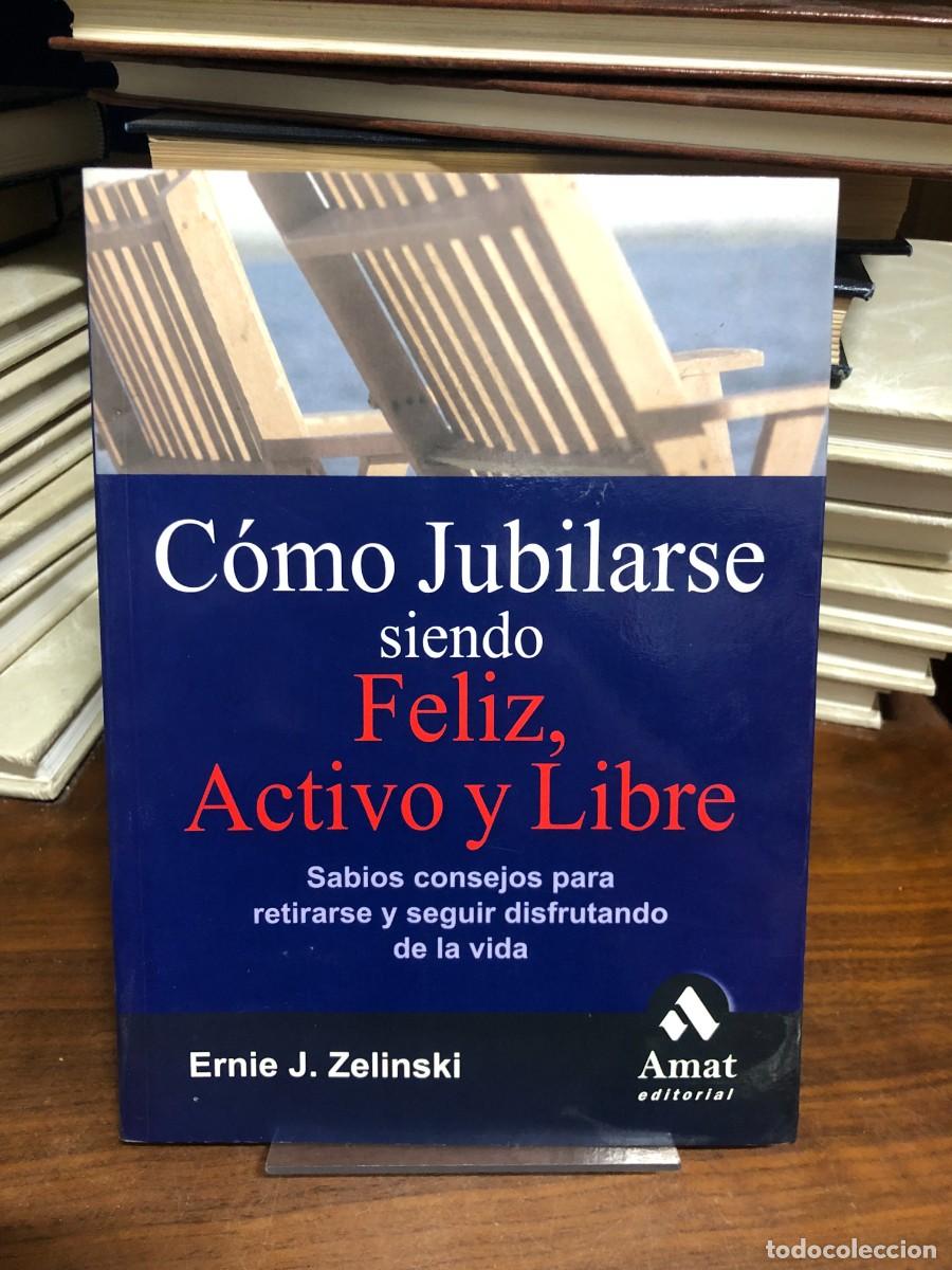 Libros: C&oacute;mo Jubilarse siendo Feliz, Activo y Libre Ernie J. Zelinski