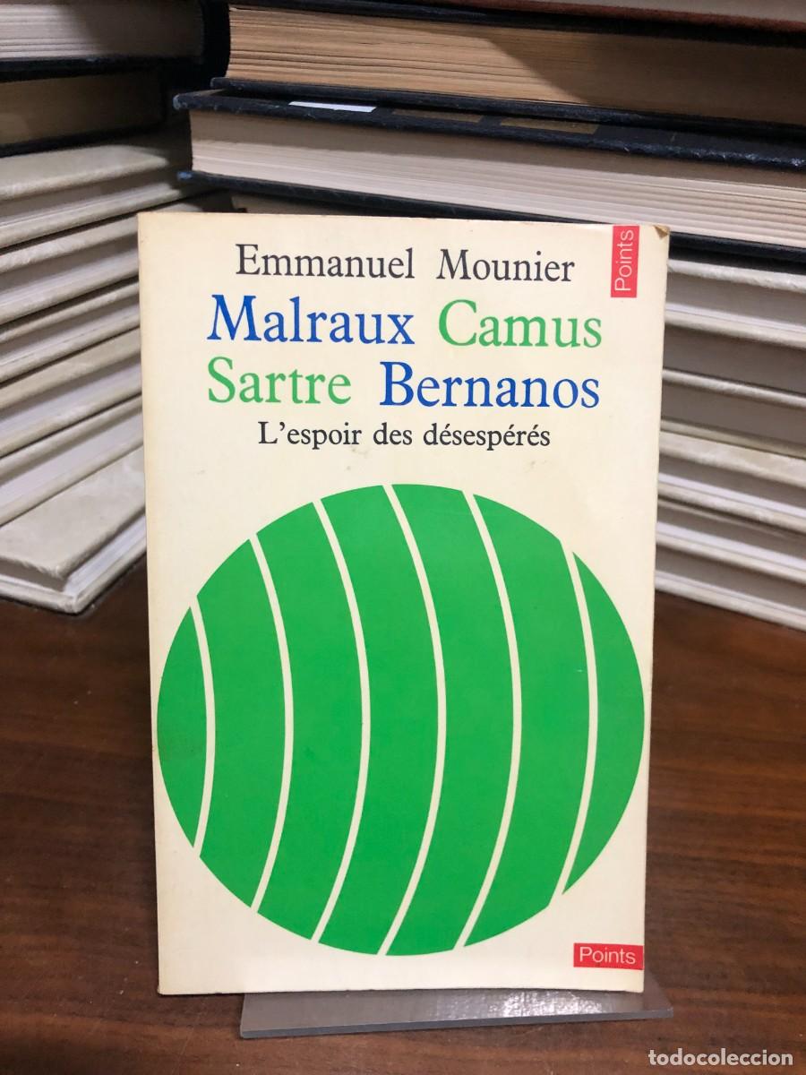 Libros: Malraux, Camus, Sartre, Bernanos (L'espoir des d&eacute;sesp&eacute;r&eacute;s) Emmanuel Mounier