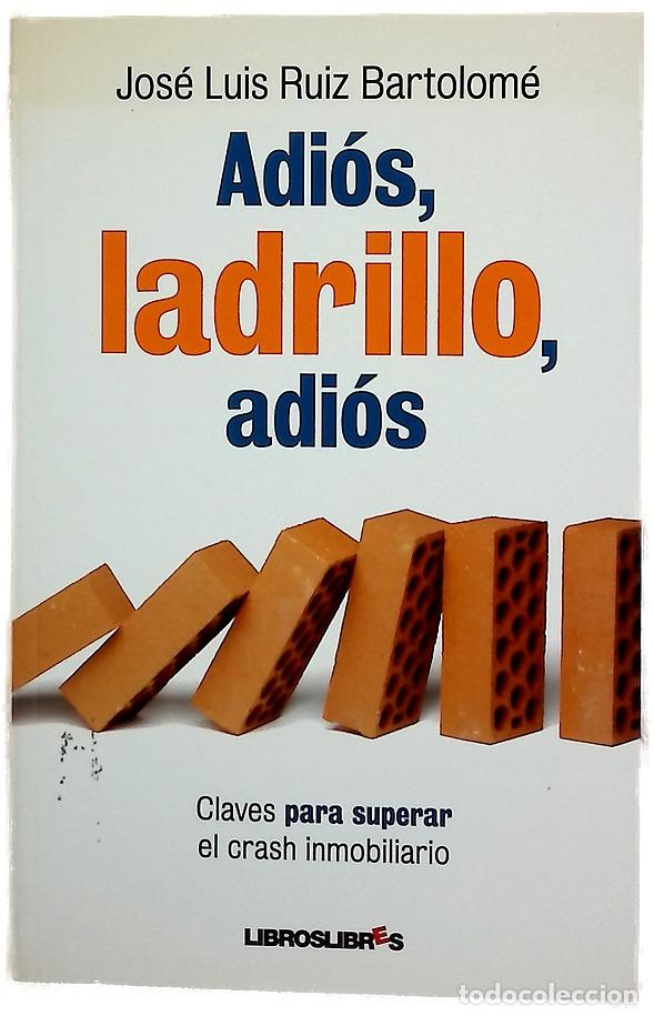 Libros: Adi&oacute;s, ladrillo, adi&oacute;s claves para superar el &rdquo;crash&rdquo; inmobiliario