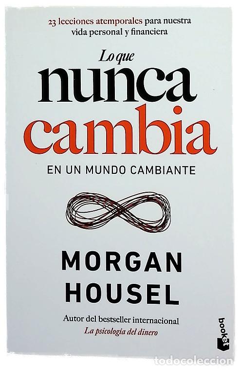 Libros: Lo que nuca cambia : 23 lecciones atemporales para nuestra vida personal y financiera