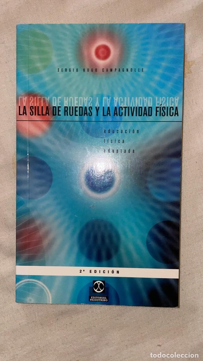 Libros: LA SILLA DE RUEDAS Y LA ACTIVIDAD FISICA. CAMPAGNOLLE, SERGIO HUGO