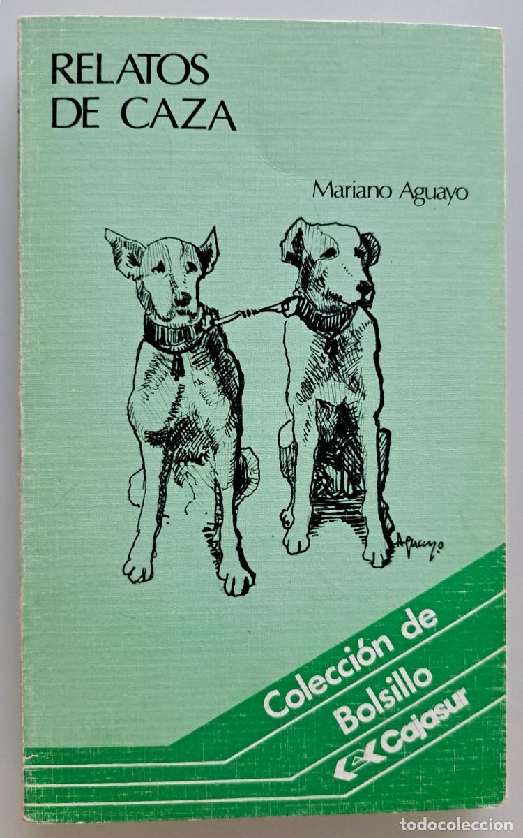 Libros: Relatos de Caza. Mariano Aguayo. Sierra Morena C&oacute;rdoba