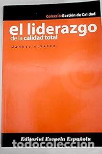 Libros: El liderazgo de la calidad total. - Manuel &Aacute;lvarez Fern&aacute;ndez. TDK760